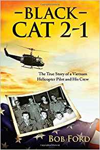 Black Cat 2-1: The True Story of a Vietnam Helicopter Pilot,BOB FORD