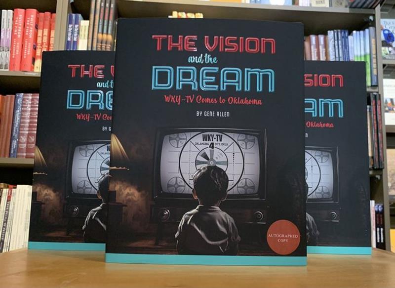 The Vision and the Dream WKY-TV Comes to Oklahoma,GENE ALLEN